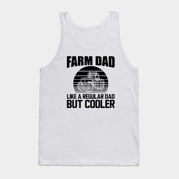 Farm Dad like a regular dad but cooler Tank Top by KC Happy Shop